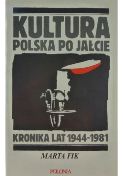Kultura polska po Jałcie. Kronika lat 1944-1981