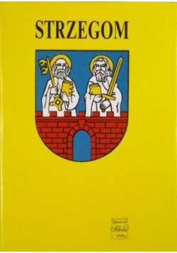 Strzegom Zarys monografii miasta i regionu