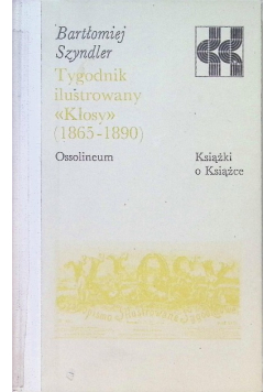 Tygodnik ilustrowany Kłosy 1865 - 1890