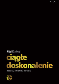 Ciągłe doskonalenie zobacz, zmieniaj, zarabiaj