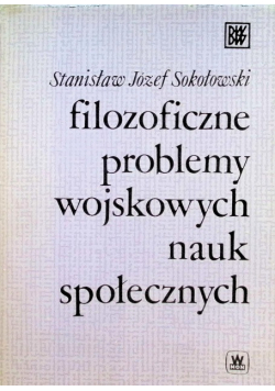 Filozoficzne problemy wojskowych nauk społecznych
