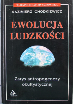 Ewolucja ludzkości  Zarys antropogenezy okultystycznej