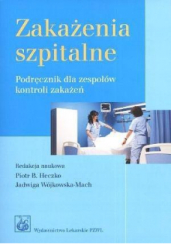 Zakażenia szpitalne Podręcznik dla zespołów kontroli zakażeń