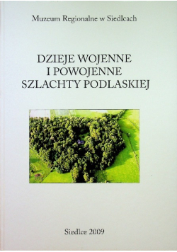 Dzieje wojenne i powojenne szlachty Podlaskiej