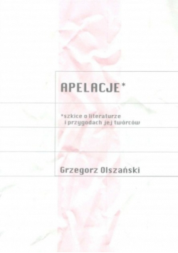 Apelacje szkice o literaturze i przygodach jej twórców