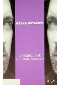 Męska rozmowa Chrześcijanie a homoseksualizm