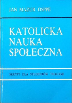 Katolicka Nauka Społeczna. Skrypt dla studentów teologii