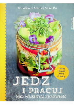 Jedz i pracuj nad własnym zdrowiem