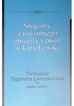 Strącony z rodzinnego gniazda wprost w kipiel epoki