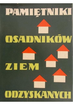 Pamiętniki osadników ziem odzyskanych