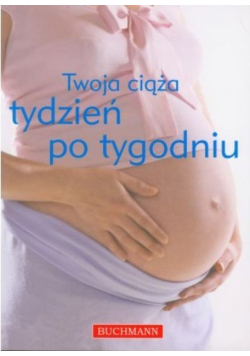 Twoja ciąża tydzień po tygodniu