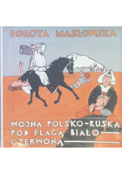 Wojna polsko - ruska pod flagą biało czerwoną