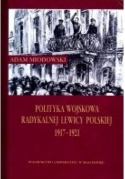 Polityka Wojskowa Radykalnej Lewicy Polskiej 1917-1921