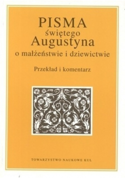 Pisma świętego Augustyna o małżeństwie i dziewictwie