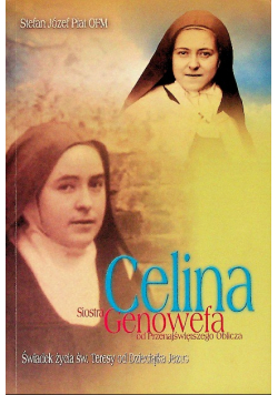 Celina siostra Genowefa od Przenajświętszego Oblicza. Świadek życia św. Teresy od Dzieciątka Jezus
