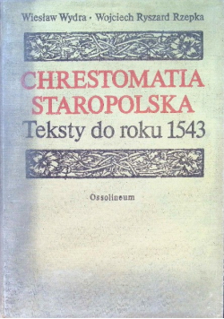 Chrestomatia Staropolska teksty do roku 1543