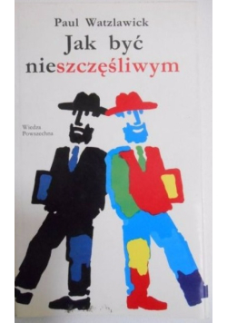 Jak być nieszczęśliwym