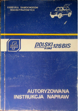 Polski fiat 126 bis autoryzowana instrukcja napraw
