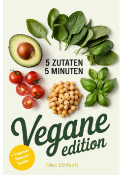 5 Zutaten, 5 Minuten Vegane Edition