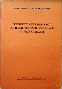 Podstawy optymalizacji operacji technologicznych w przykładach