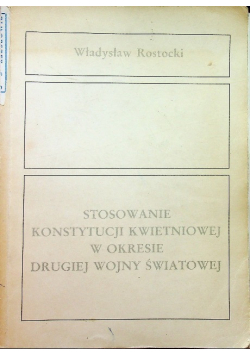 Stosowanie Konstytucji Kwietniowej w okresie drugiej wojny światowej