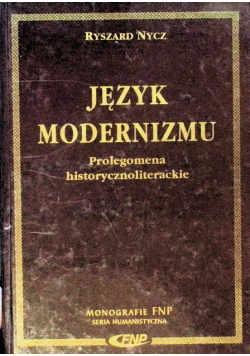Język modernizmu Prolegomena historycznoliterackie