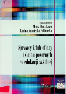 Sprawcy i / lub ofiary działań pozornych w edukacji szkolnej