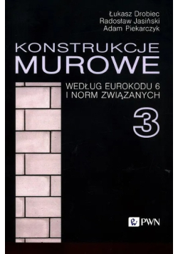 Konstrukcje murowe wg Eurokodu 6 i norm związanych. Tom 3