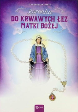 Koronka do krwawych łez Matki Bożej