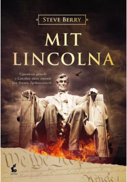 Mit Lincolna Ujawnienie prawdy o Lincolnie może zmienić losy Stanów Zjednoczonych