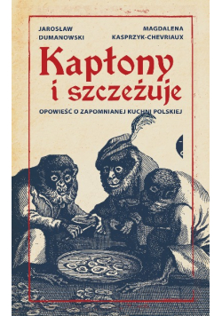 Kapłony i szczeżuje. Opowieść o zapomnianej kuchni polskiej