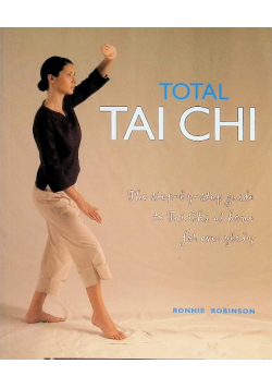 Total Tai Chi: The Step-by-Step Guide to Tai Chi at Home for Everybody