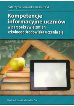 Kompetencje informacyjne uczniów w perspektywie zmian szkolnego środowiska uczenia się