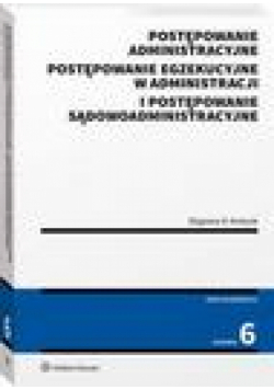 Postępowanie administracyjne, postępowanie egzekucyjne w administracji i postępowanie sądowoadministracyjne