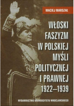 Włoski faszyzm w polskiej myśli politycznej i prawnej 1922 do 1939