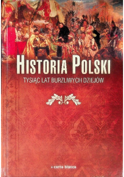 Historia Polski Tysiąc Lat Burzliwych Dziejów
