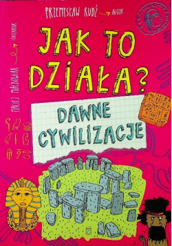Jak to działa Dawne cywilizacje