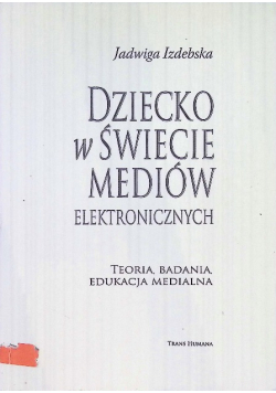 Dziecko w świecie mediów elektronicznych