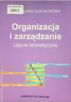 Organizacja i zarządzanie Ujęcie teoretyczne