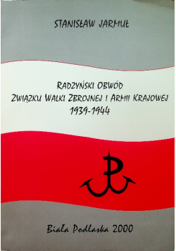 Radzyński Obwód Związku Walki Zbrojnej i Armii Krajowej 1939 - 1944