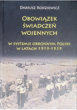 Obowiązek Świadczeń Wojennych W Systemie Obronnym Polski W Latach 1919 - 1939