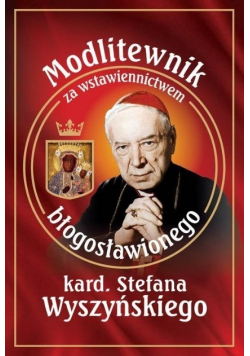 Modlitewnik za wstawiennictwem bł kard stefana wyszyńskiego
