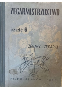 Zegarmistrzostwo Część 6 Zegary i zegarki