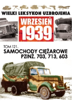 Wielki leksykon Uzbrojenia Wrzesień 1939 Tom 121 Samochody ciężarowe PZINŻ 703 713 603