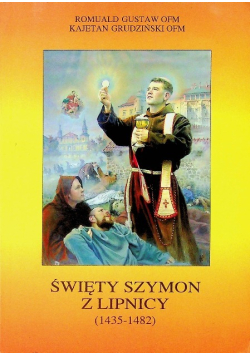 Święty Szymon z Lipnicy (1435 1482)