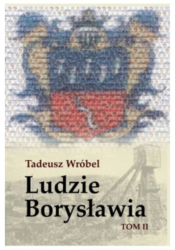 Ludzie Borysławia Tom II