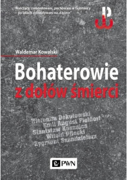 Bohaterowie z dołów śmierci