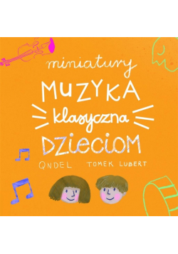 Miniatury: Muzyka klasyczna dzieciom  CD