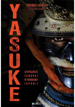 Yasuke. Afrykański samuraj w feudalnej Japonii