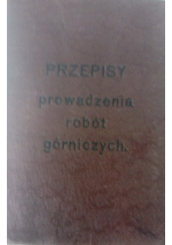 Przepisy prowadzenia robót górniczych